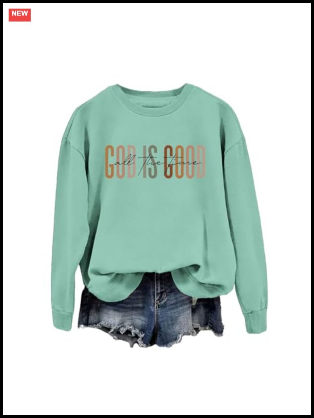 God Is Good All The Time Sweatshirt Christian Faith Crewneck Pullover